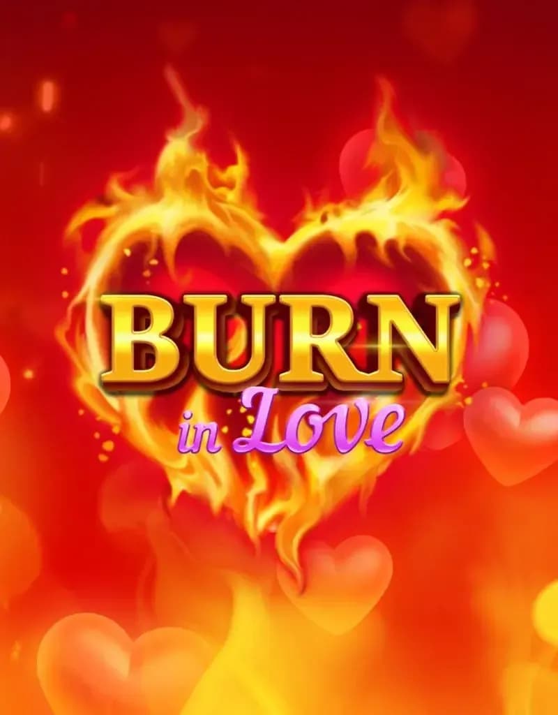Burn in Love 