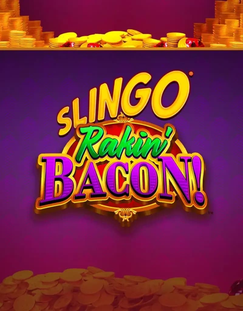 Slingo Rakin Bacon