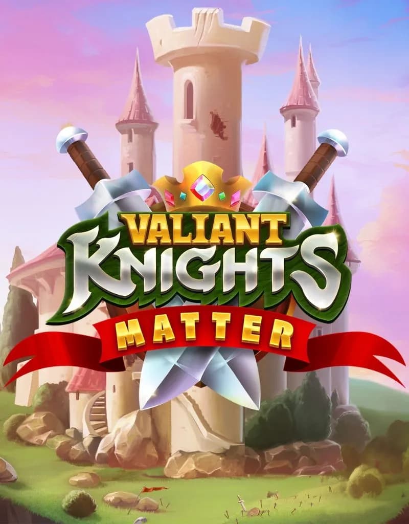 Valiant Knights Matter